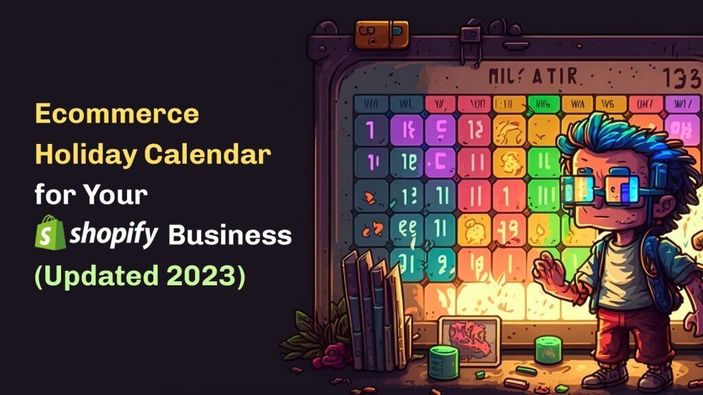 Ecommerce holiday calendar for your Shopify business.