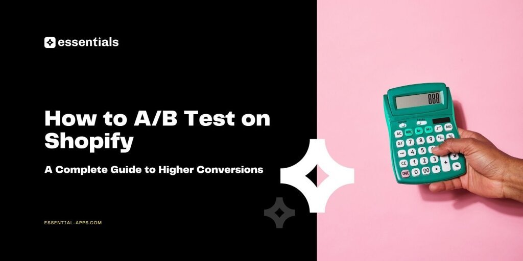 How to A/B Test on Shopify: A Complete Guide to Higher Conversions.