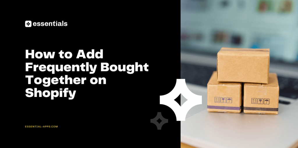 How to Add Frequently Bought Together on Shopify.