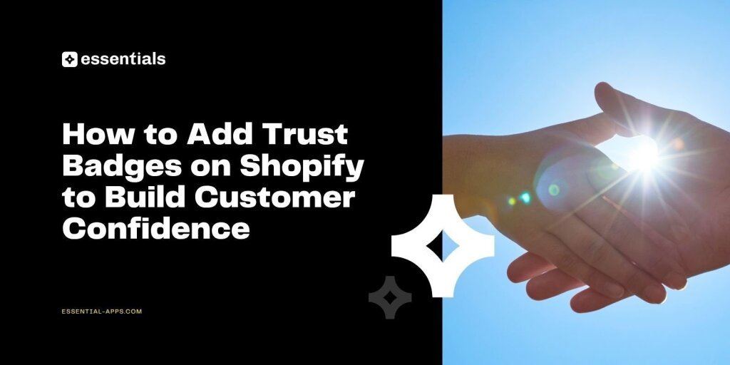 How to Add Trust Badges on Shopify to Build Customer Confidence.