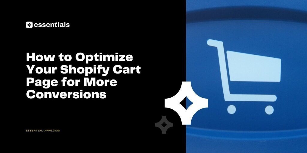 How to Optimize Your Shopify Cart Page for More Conversions.