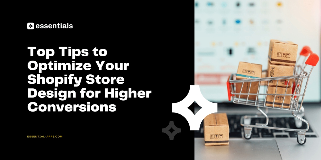 Top Tips to Optimize Your Shopify Store Design for Higher Conversions.