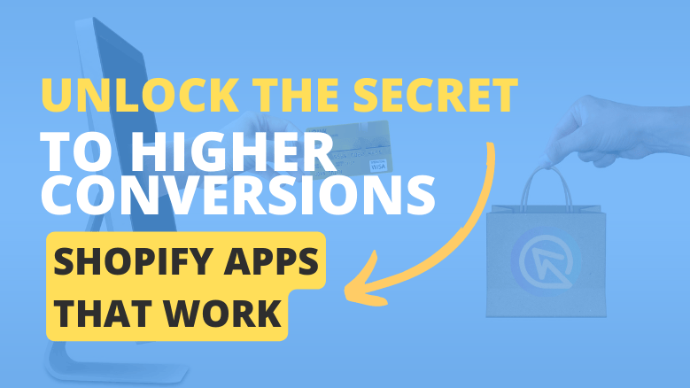 Unlock the Secret to Higher Conversions: Shopify Apps that Work.