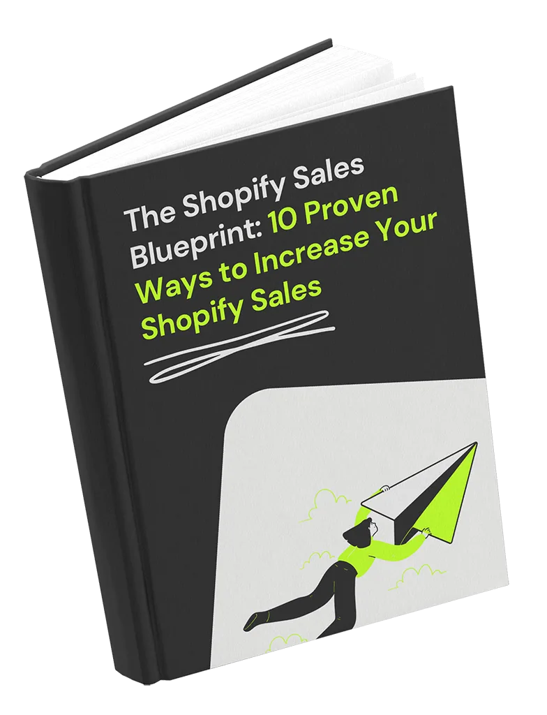 The Shopify Sales Blueprint, a free ebook: 10 proven ways to increase your Shopify sales.