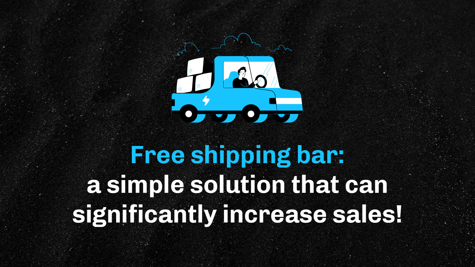 Free shipping bar: a simple solution that can significantly increase sales