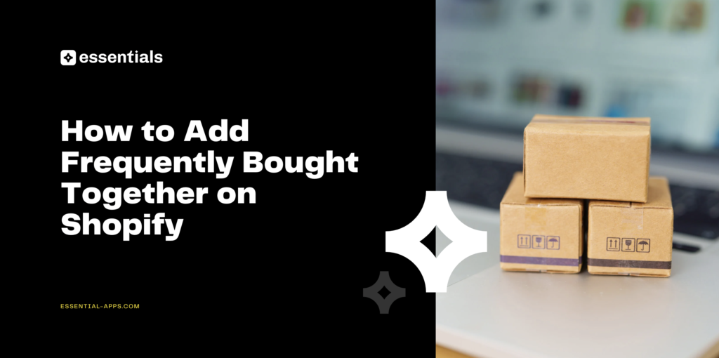 How to Add Frequently Bought Together on Shopify